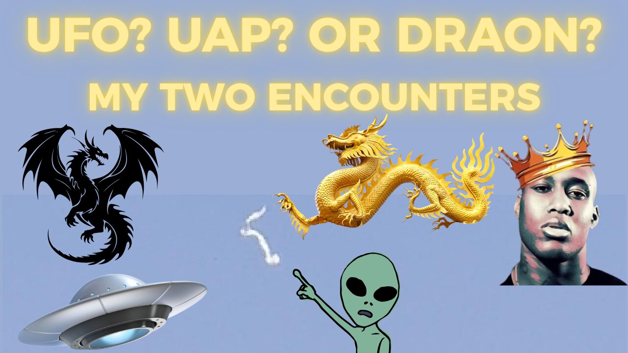 UFO? UAP? OR DRAGON? MY TWO UFO ENCOUNTERS