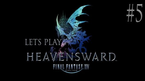 Let's Play Final Fantasy XIV Heavensward Ep 5