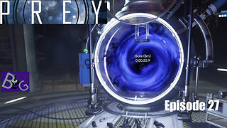 Prey Playthrough Episode 27 (pt 2)