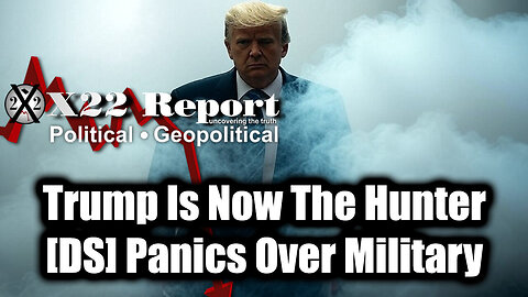 New X22 Report - Trump Is Now The Hunter, [DS] Panics Over Military In The US Cities, Trump's New Executive Order Will Change Everything