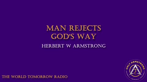 The World Tomorrow Radio- Man Rejects God's Way