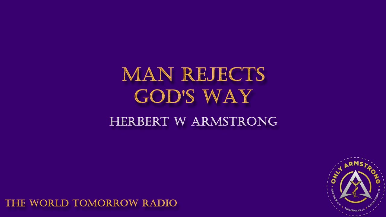 The World Tomorrow Radio- Man Rejects God's Way