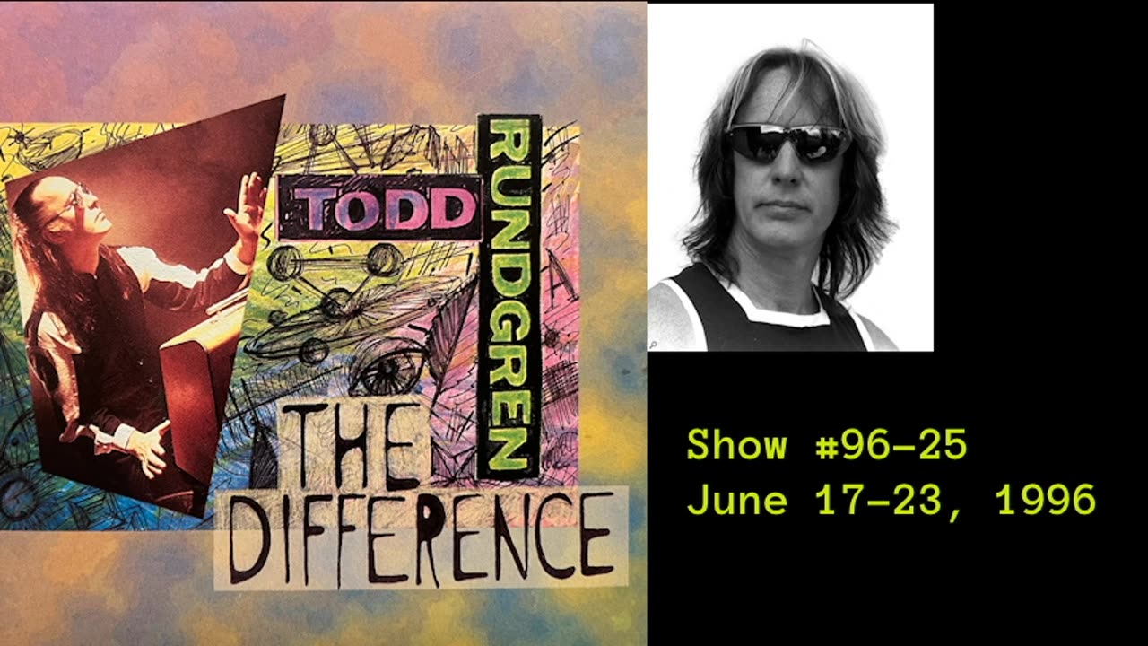 June 17-23, 1996 - 'The Difference with Todd Rundgren' (#96-25)