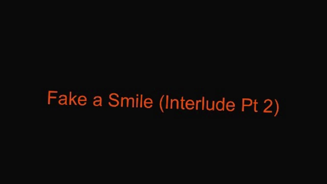 Fake a smile (interlude Pt, 2) [OFFICIAL AUDIO]
