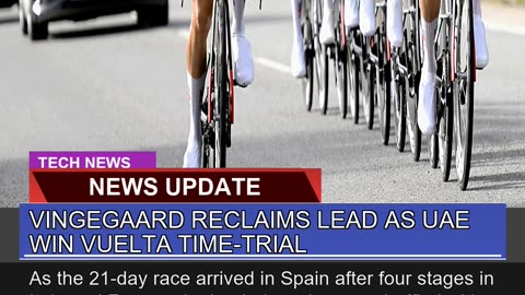 Vingegaard Reclaims Lead as Uae Win Vuelta Timetr