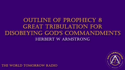 The World Tomorrow Radio- Outline of Prophecy 8
