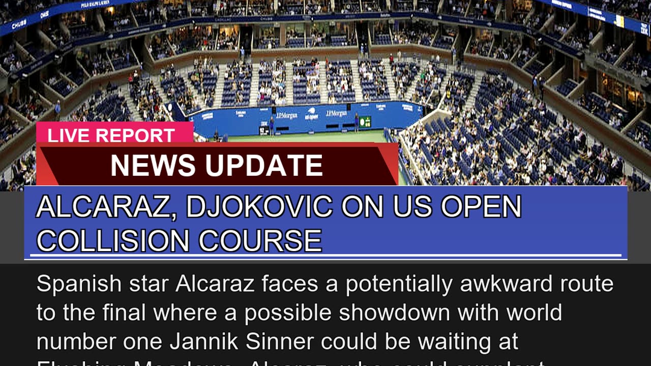 Alcaraz Djokovic on US Open Collision Course