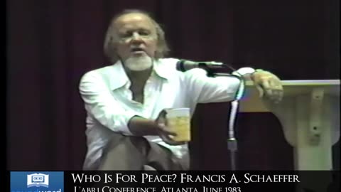 1983 SOUNDWORD LABRI CONFERENCE VIDEO - WHO IS FOR PEACE? - FRANCIS SCHAEFFER