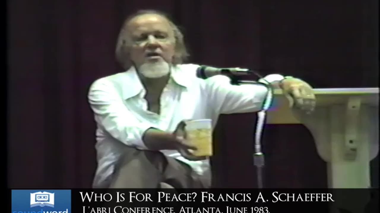1983 SOUNDWORD LABRI CONFERENCE VIDEO - WHO IS FOR PEACE? - FRANCIS SCHAEFFER