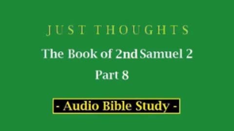 Just Thoughts - The Book of 2nd Samuel 2 Part 8 ( 2013) Retro