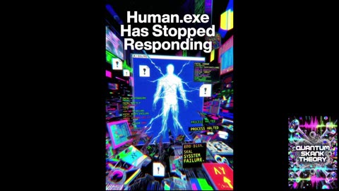 Human.exe Has Stopped Responding