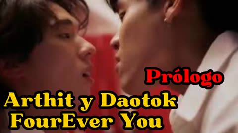 ARTHIT Y DAOTOK – prólogo - FOUREVER YOU