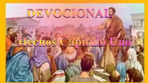 "Libro de los Hechos Capitulo Uno" _ Devocional .