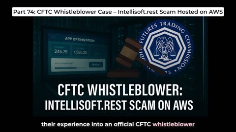 Part 74: CFTC Whistleblower Case – Intellisoft.rest Scam Hosted on AWS
