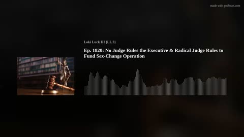 Ep. 1820: No Judge Rules the Executive & Radical Judge Rules to Fund Sex-Change Operation