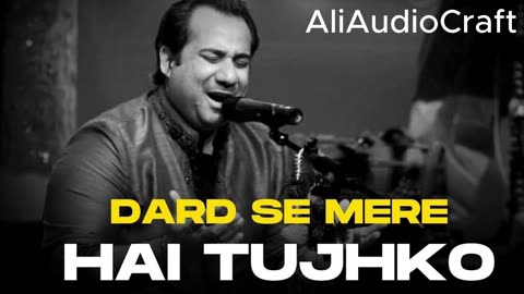 Dard Se Mere Ha Tujhko(Slow&Reveb)Rahat Fateh ALi Khan