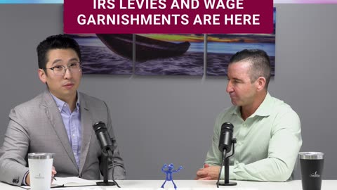 IRS Levies and Wage Garnishments are Here