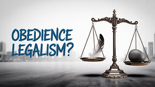 Lesson 18- Principle #14-15 True Conversion - Is Obedience Legalism