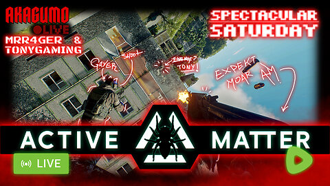 🕸 LIVE - AKAGUMO - SPECTACULAR SATURDAY #31 - ACTIVE MATTER W/ MRR4GER AND TONYGAMING!