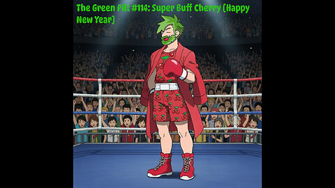 The Green Pill #114: Super Buff Cherry [Happy New Year]