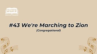 #43 We're Marching to Zion Congregational (FWBC)