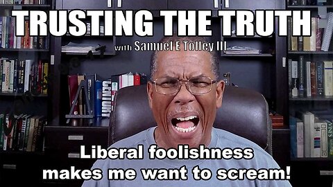 Liberal foolishness makes me want to scream!