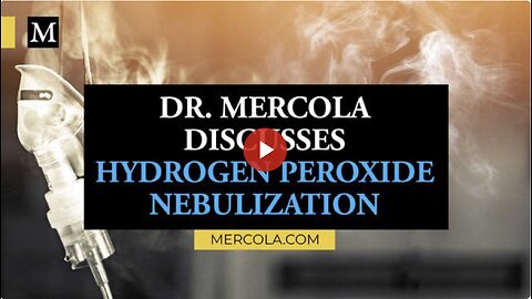 Dr. Mercola - Nebulized Hydrogen Peroxide