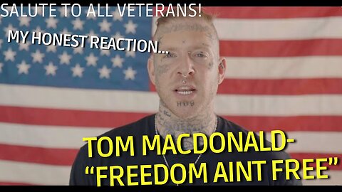 SALUTE TO THE VETERANS! TOM MACDONALD | "FREEDOM AINT FREE". @TomMacDonaldOfficial ​