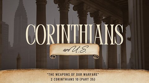 The Weapons of Our Warfare | 2 Corinthians 10