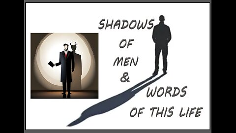 SHADOWS OF MEN & WORDS OF THIS LIFE #12 WJC
