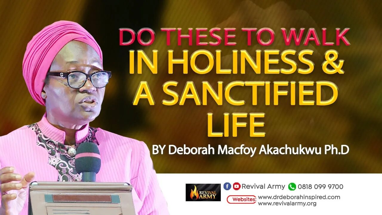 HOW TO LIVE A HOLY AND A SANCTIIFED LIFE BY BISHOP DEBORAH MACFOY AKACHUKWU, Ph.D