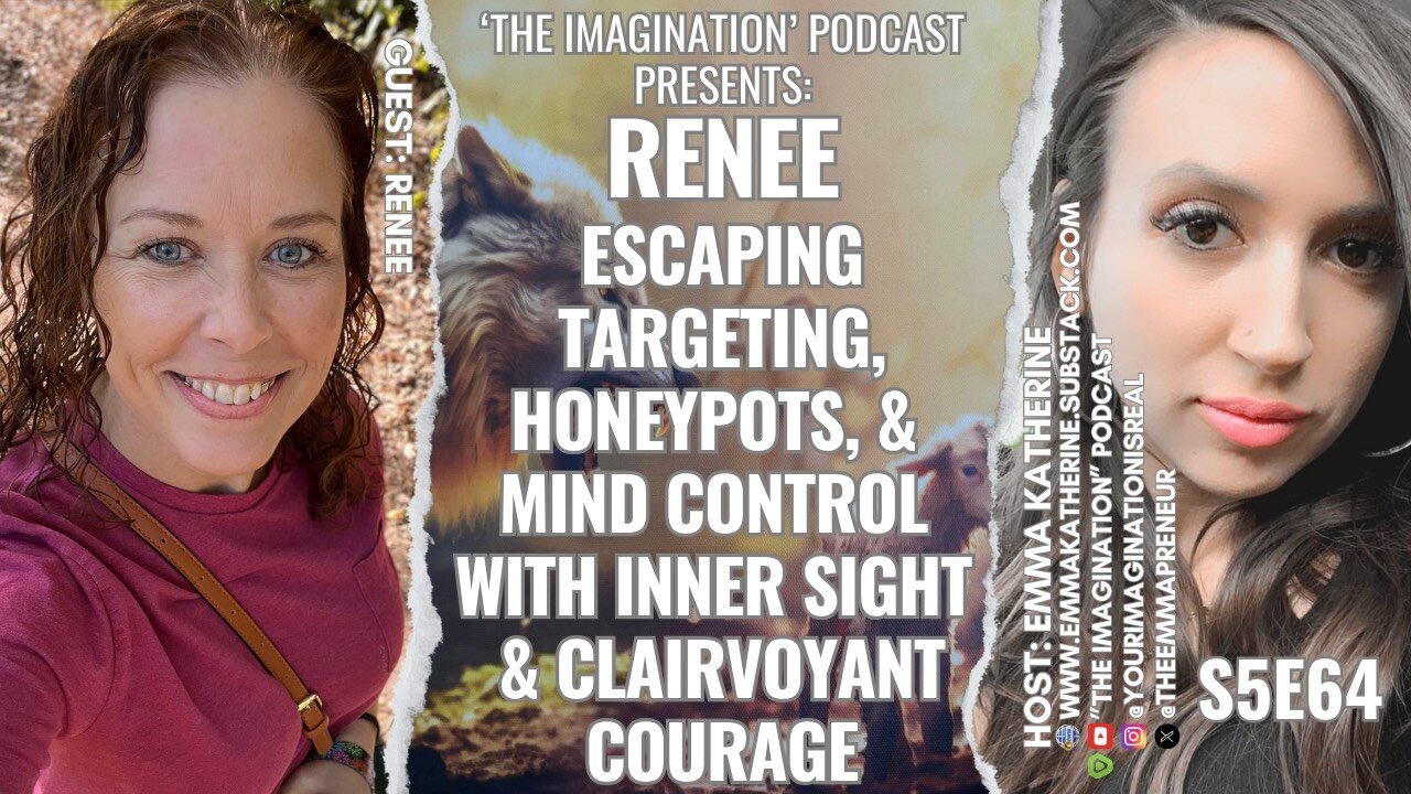 S5E64 | Renee - Escaping Targeting, Honeypots, & Mind Control with Inner Sight & Clairvoyant Courage
