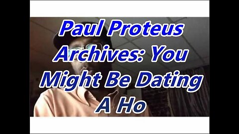 Paul Proteus - MGTOW - You Might Be Dating a Ho 