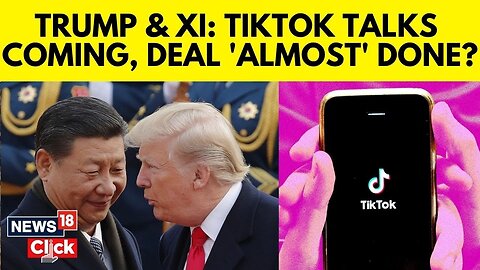 Trump Says TikTok Deal ‘Pretty Much’ Done, Sets Timeline For Talks With China | US-China Deal