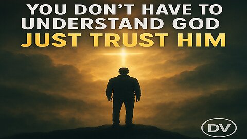 Trust God Even When You Don’t Understand — He’s Working Behind the Scenes