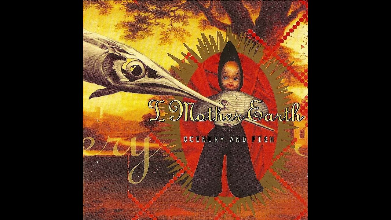 I Mother Earth - SCENERY AND FISH - Full Album