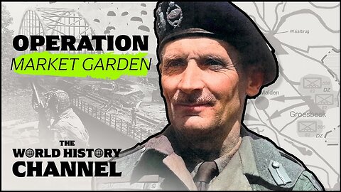 Montgomery's Failure: Operation Market Garden | Both Sides Of The Line