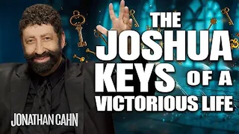 The Joshua Keys Of A Victorious Life | Jonathan Cahn Sermon