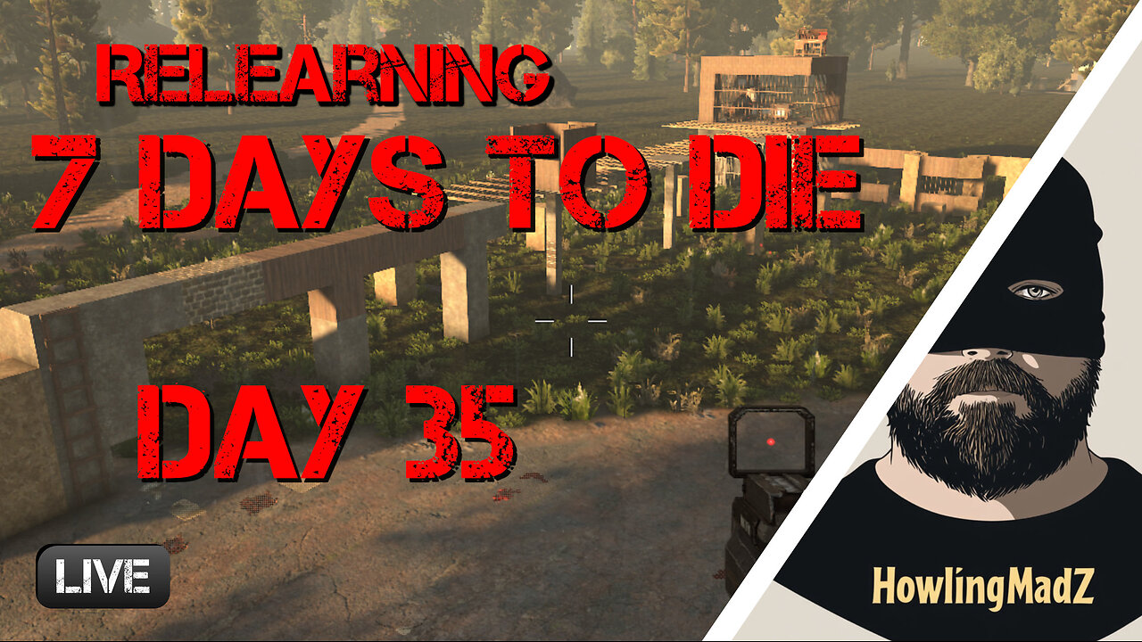 ⚫️LIVE - Relearning 7 days to Die - Day 35