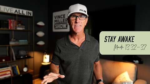 Stay Awake | Mark 13:32-37