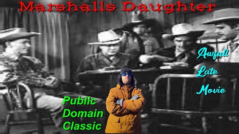 AWFULL LATE MOVIE: Marshalls Daughter
