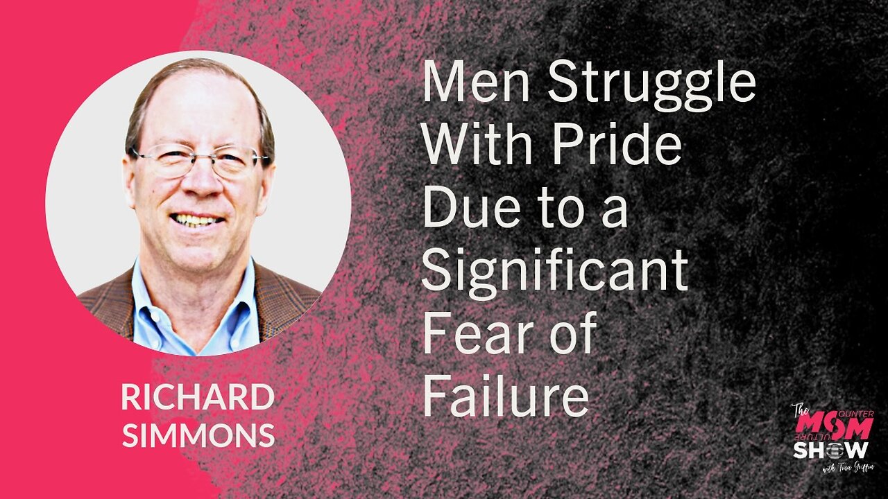Ep. 789 - Men Struggle With Pride Due to a Significant Fear of Failure - Richard Simmons