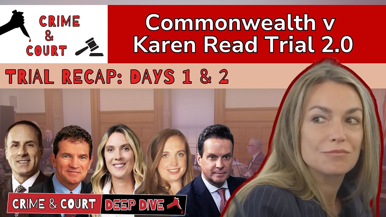 Trial Recap: Days 1 & 2 (CW v Karen Read Trial 2.0)