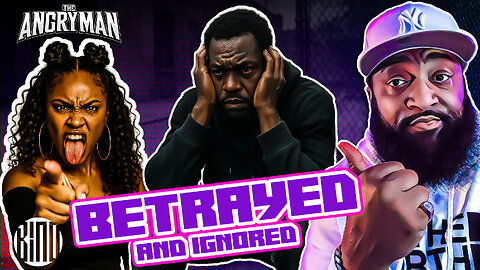 Black Men: Betrayed by Our Own, Ignored by All