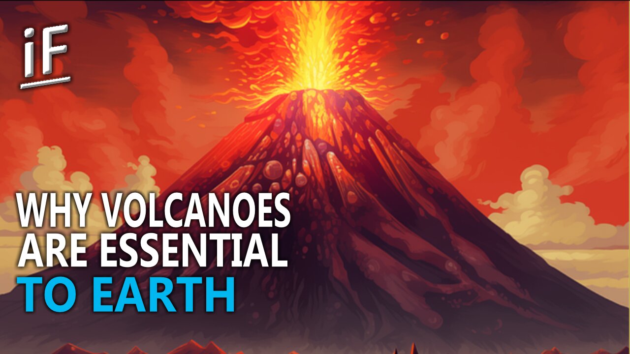 Why Volcanoes Are Essential To Earth