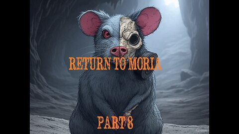 Return to Moria Part 8
