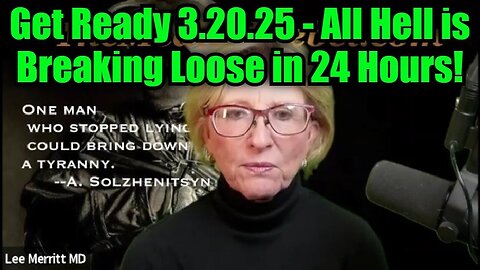 Dr. Lee Merritt: Get Ready 3.20.25 - All Hell is Breaking Loose in 24 Hours!