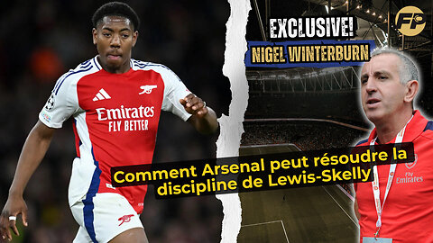 Nigel Winterburn : Comment Arsenal peut résoudre les problèmes de discipline de Myles Lewis-Skelly