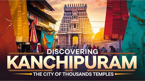 Discovering Kanchipuram in Tamilnadu in India | The City of Thousand Temples.