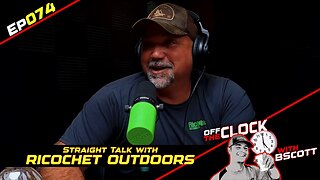 STRAIGHT TALK with RICOCHET OUTDOORS | Ep074 | Off The Clock with B Scott